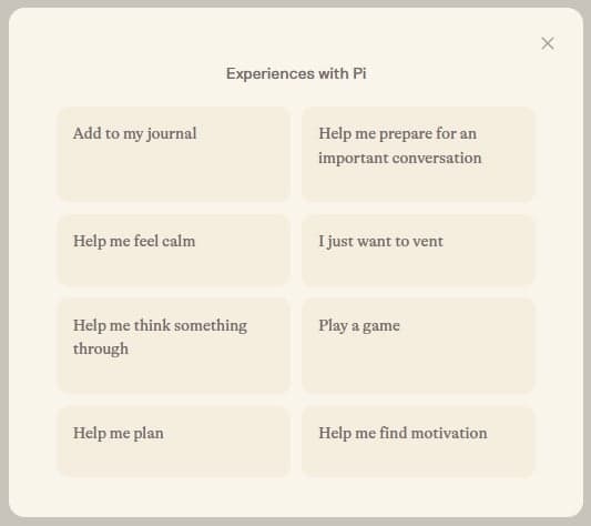Experiences with pi allows the user to talk through things with the chatbot like getting help with feeling calm, playing a game, and getting help with motivation